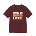 God is Never Late T-Shirt