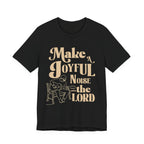 Make a joyful noise to The Lord