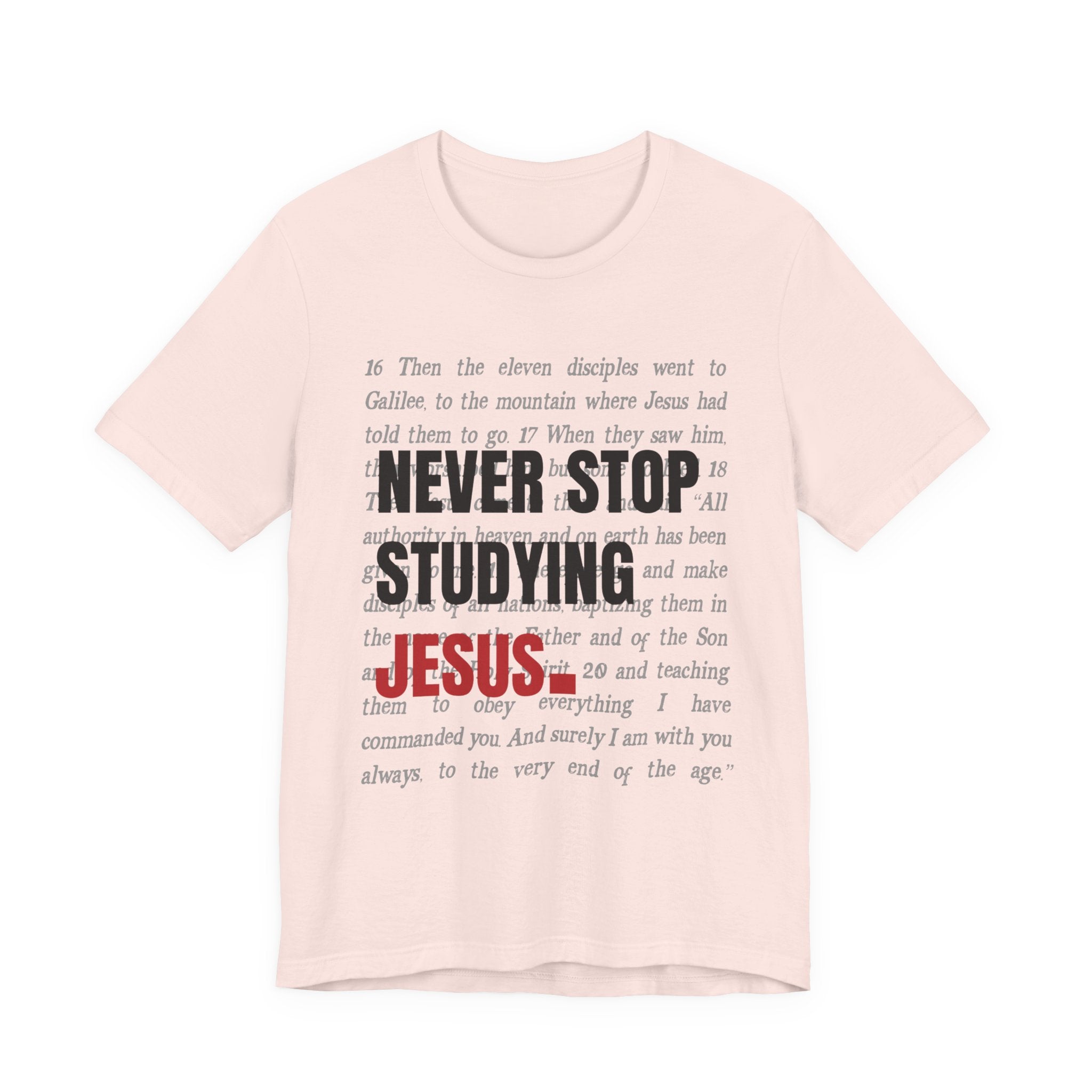 Never Stop Studying Jesus T-Shirt