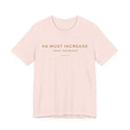 He Must Increase T-Shirt