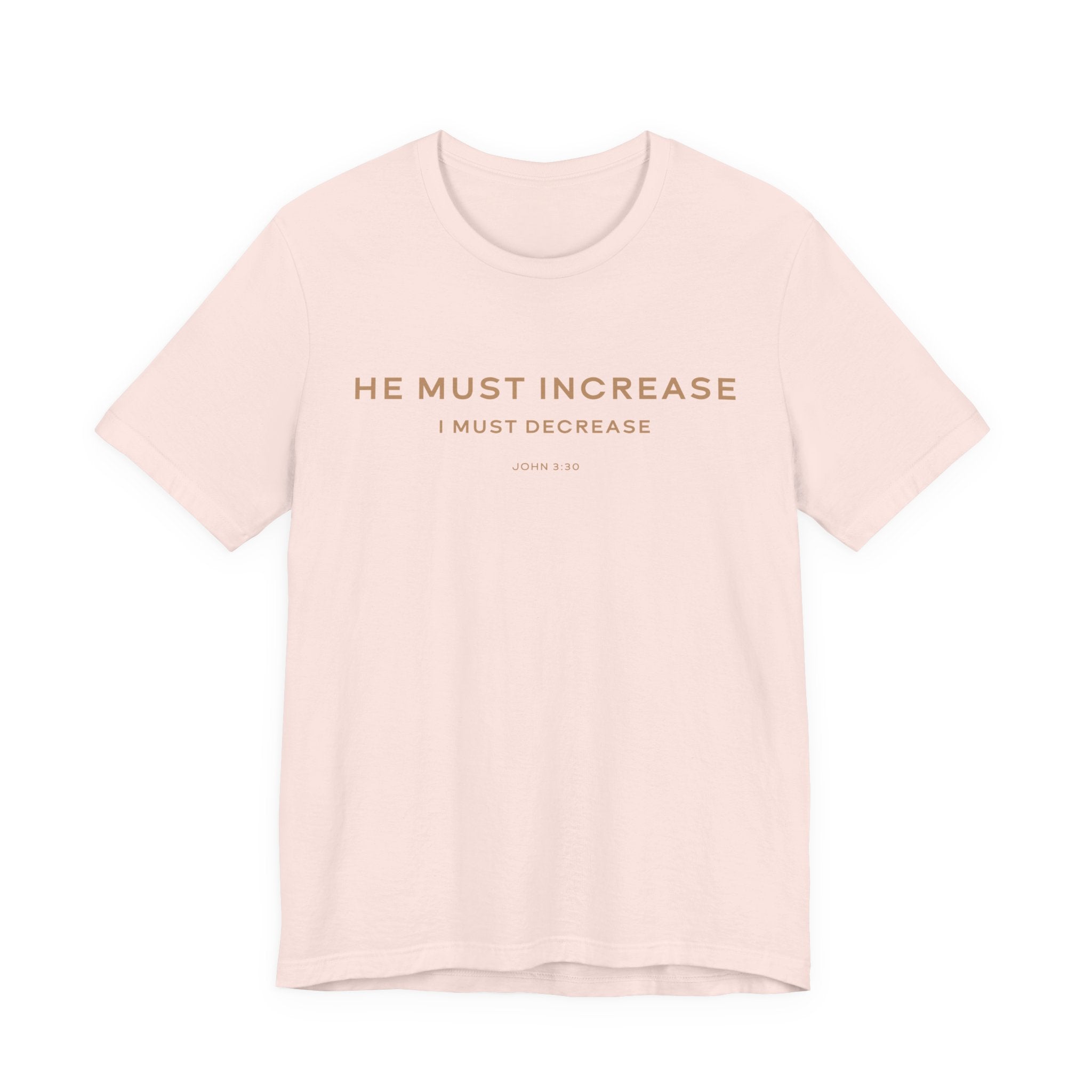 He Must Increase T-Shirt