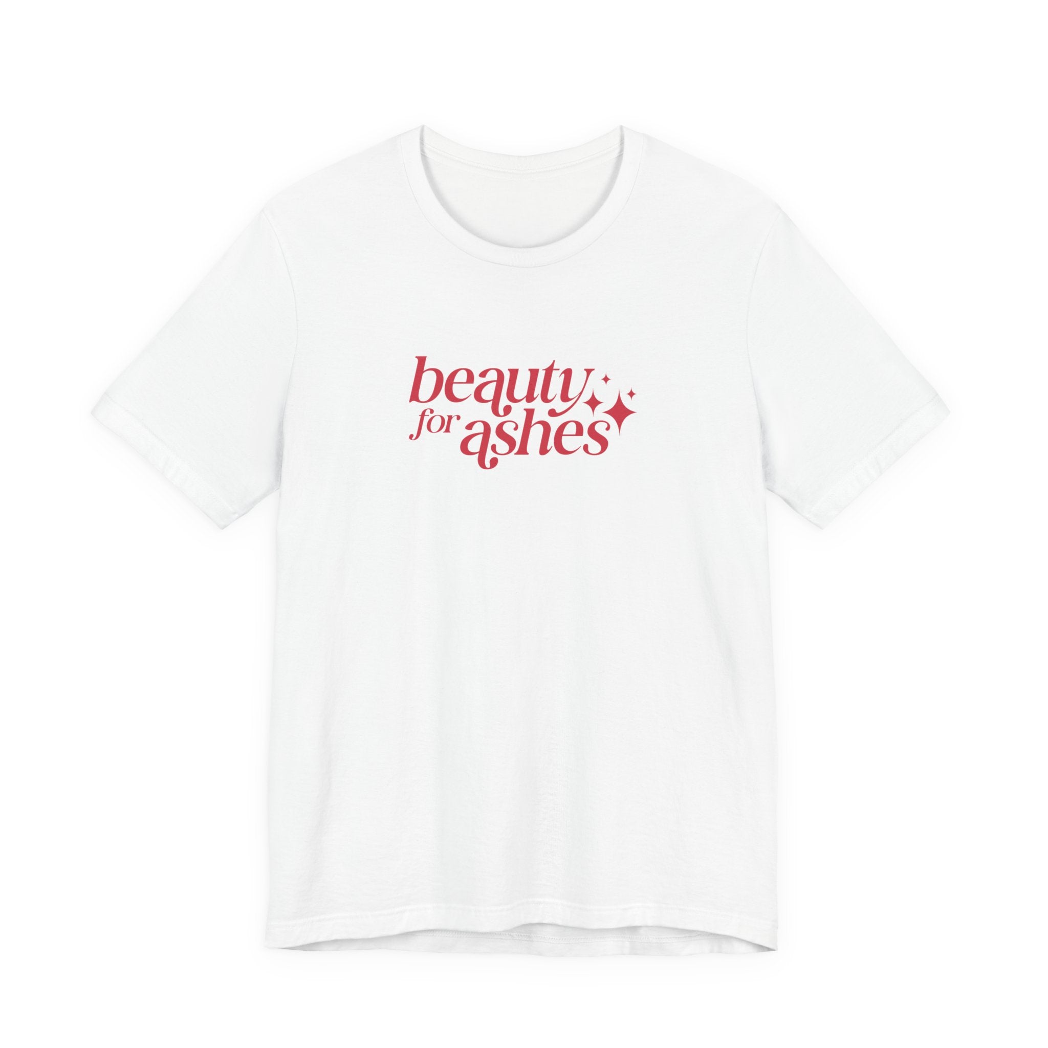 Beauty for Ashes T-Shirt