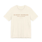He Must Increase T-Shirt