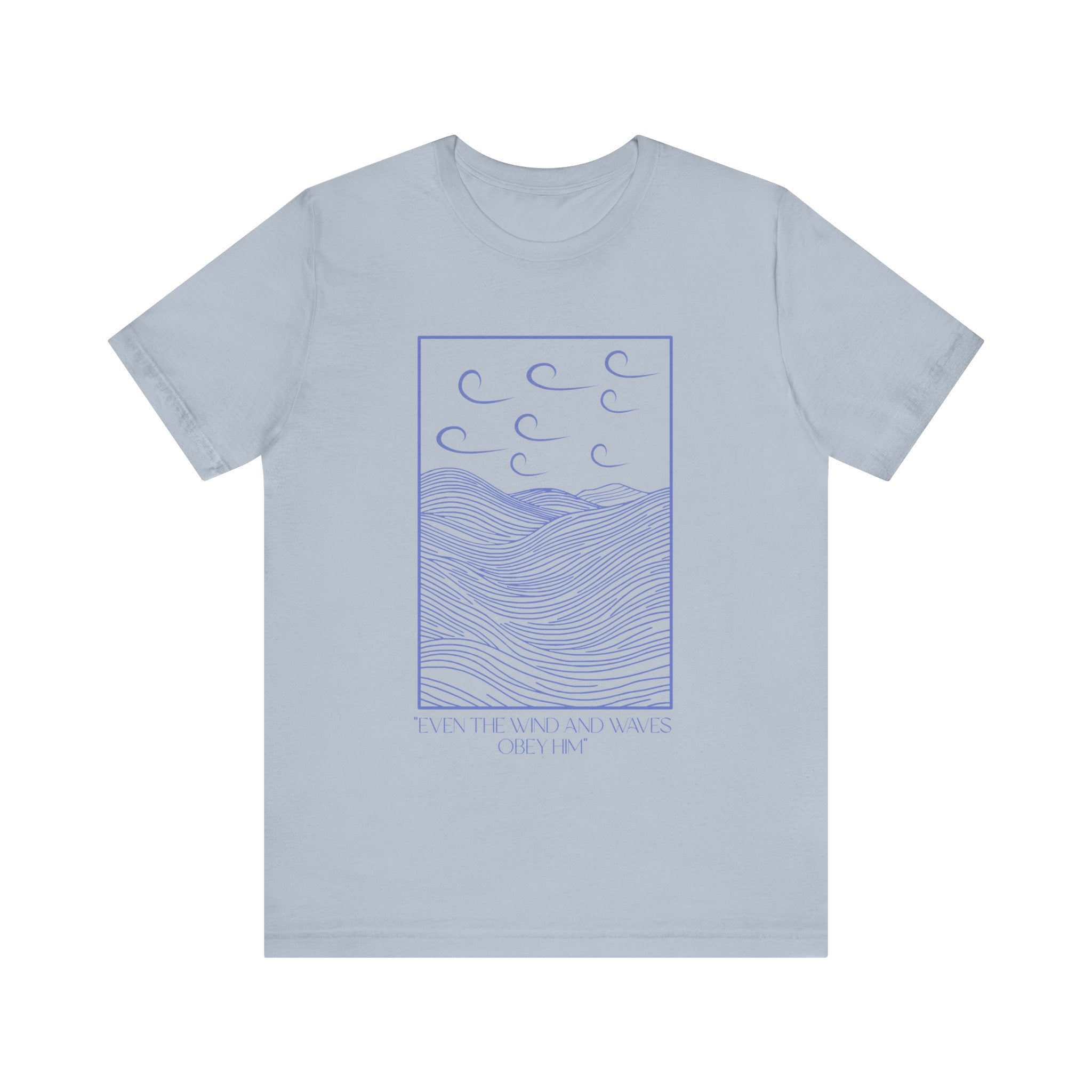 Even The Wind And Waves Obey Him T-Shirt