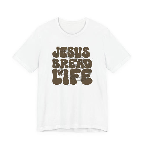 Bread Of Life T-Shirt