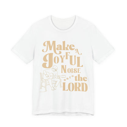 Make a joyful noise to The Lord