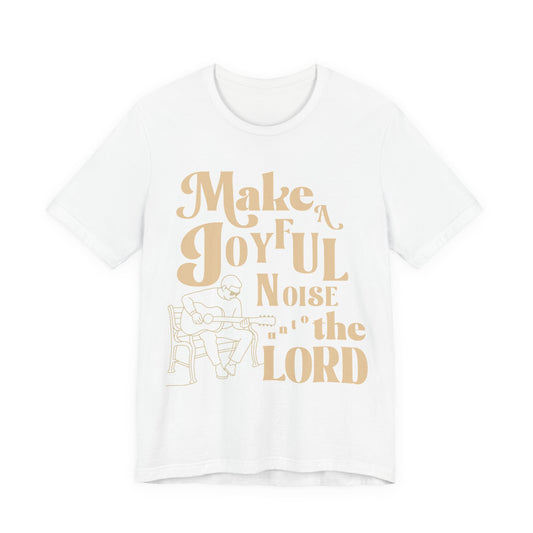 Make a joyful noise to The Lord