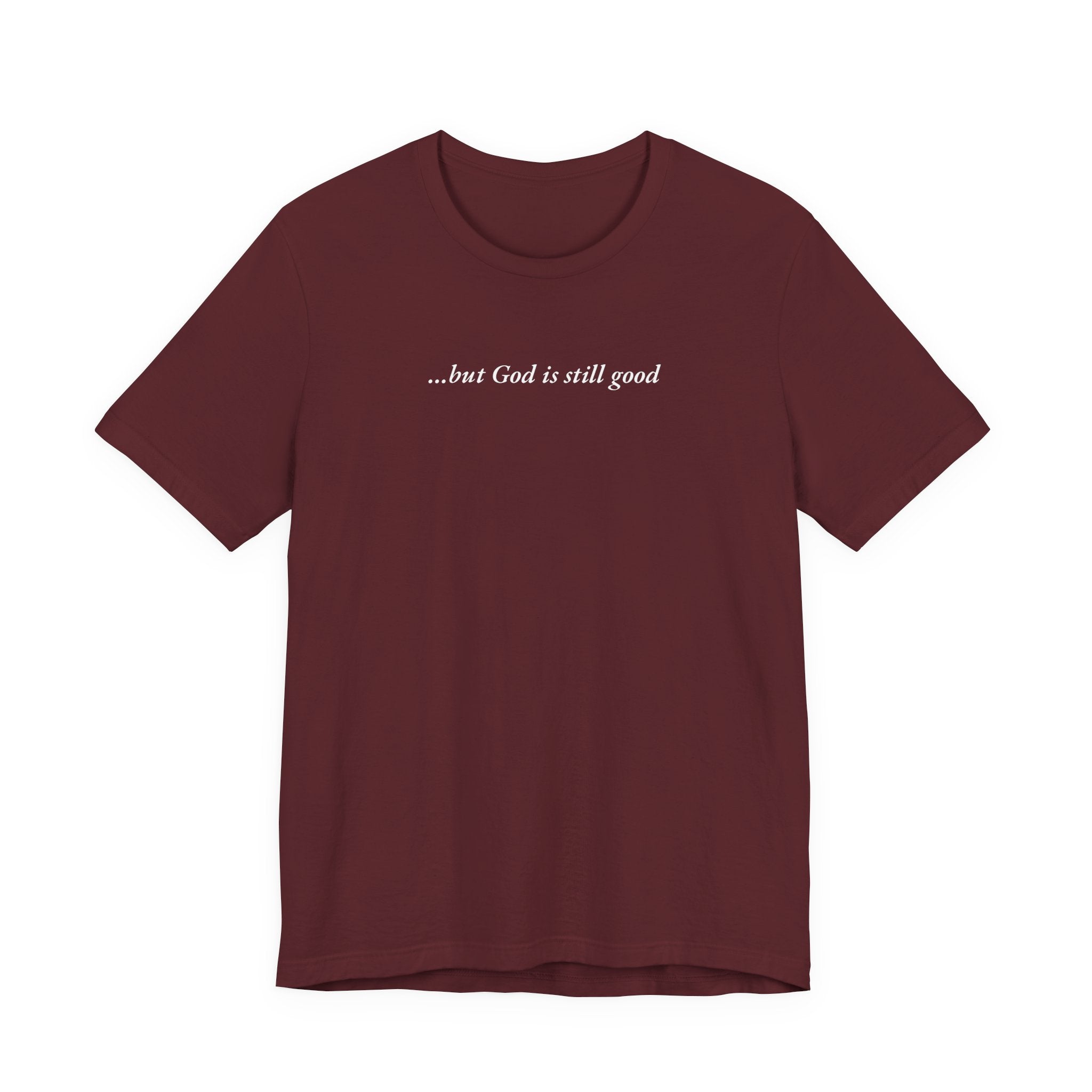 But God Is Still Good T-Shirt