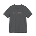 Be Still T-Shirt