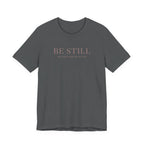 Be Still T-Shirt
