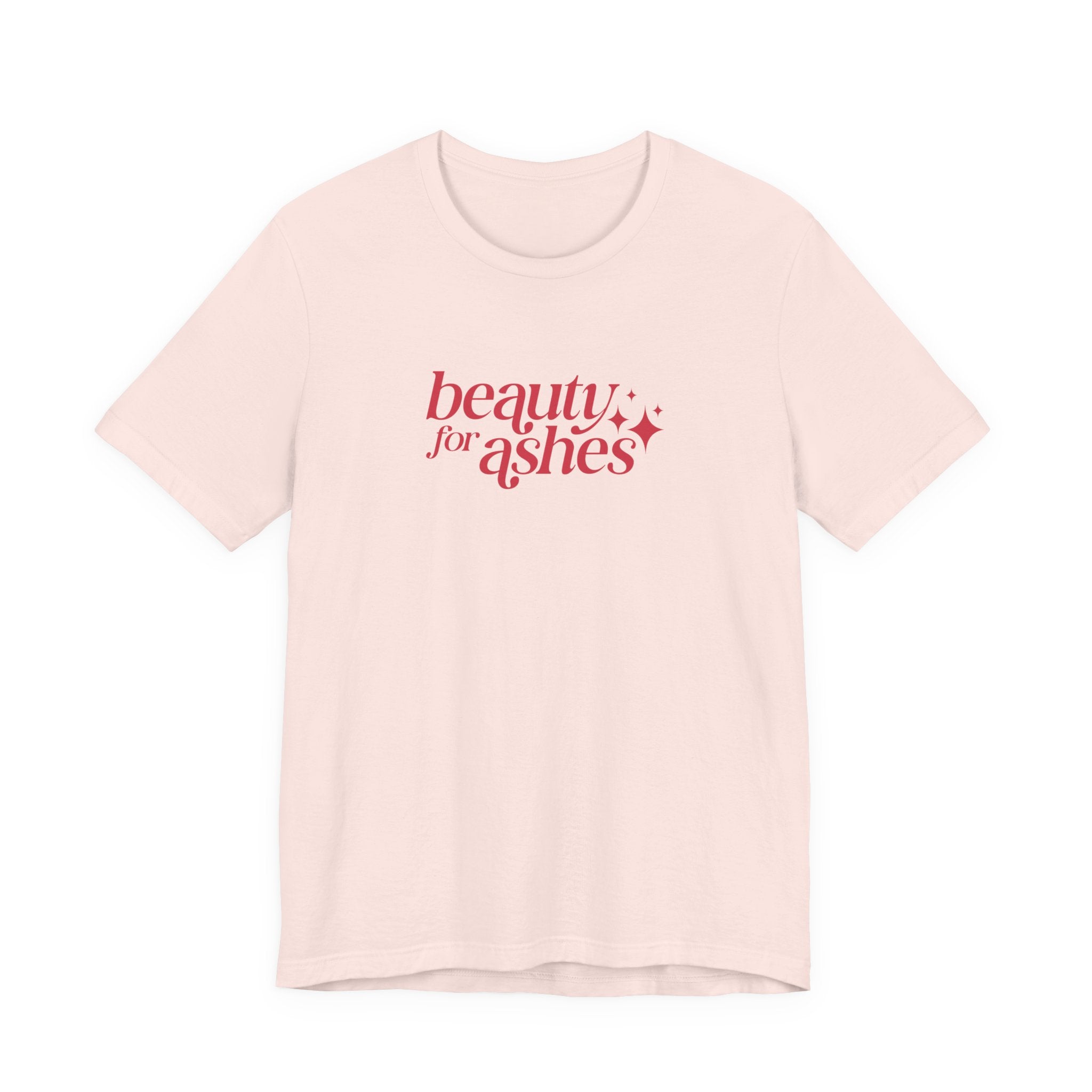 Beauty for Ashes T-Shirt