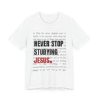 Never Stop Studying Jesus T-Shirt