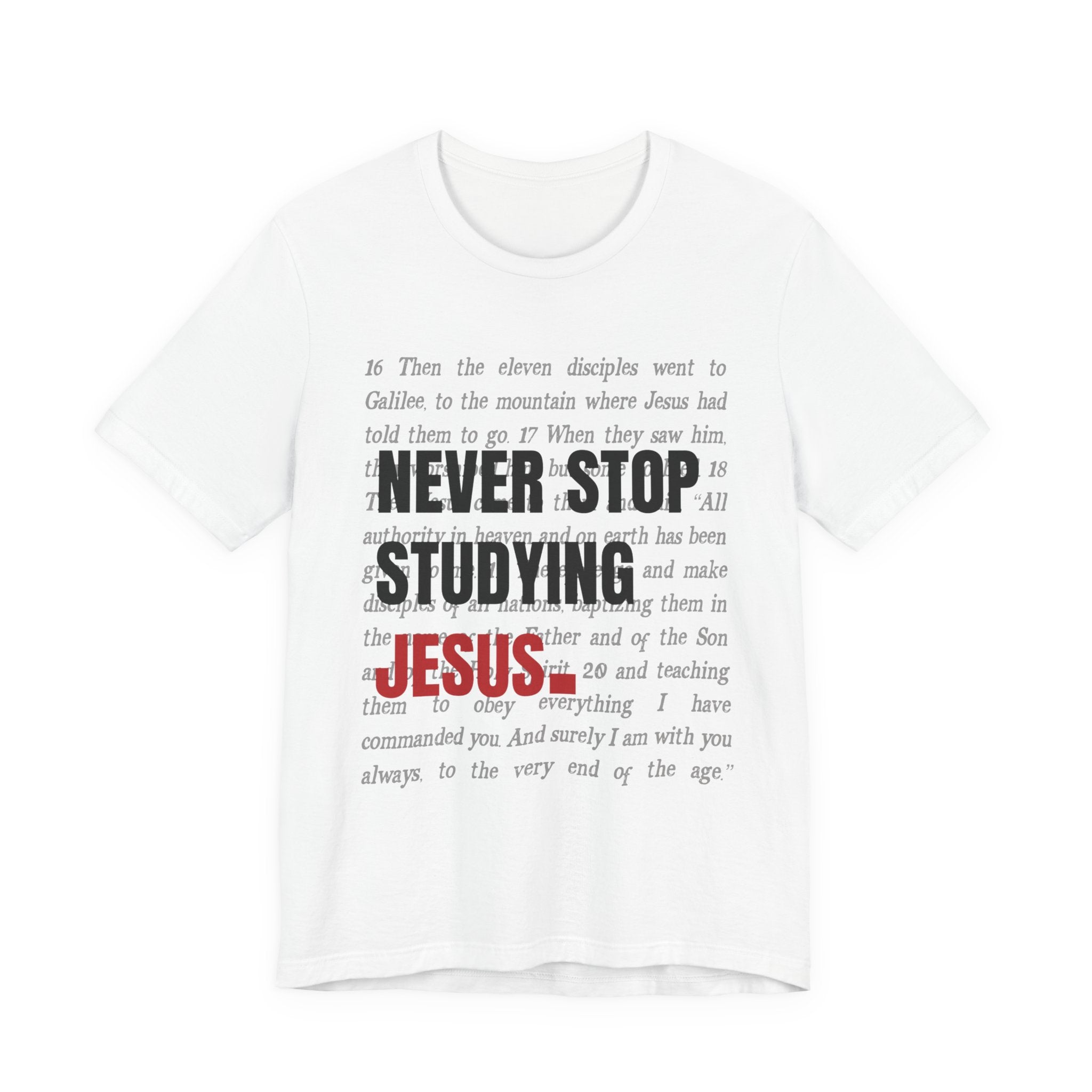 Never Stop Studying Jesus T-Shirt