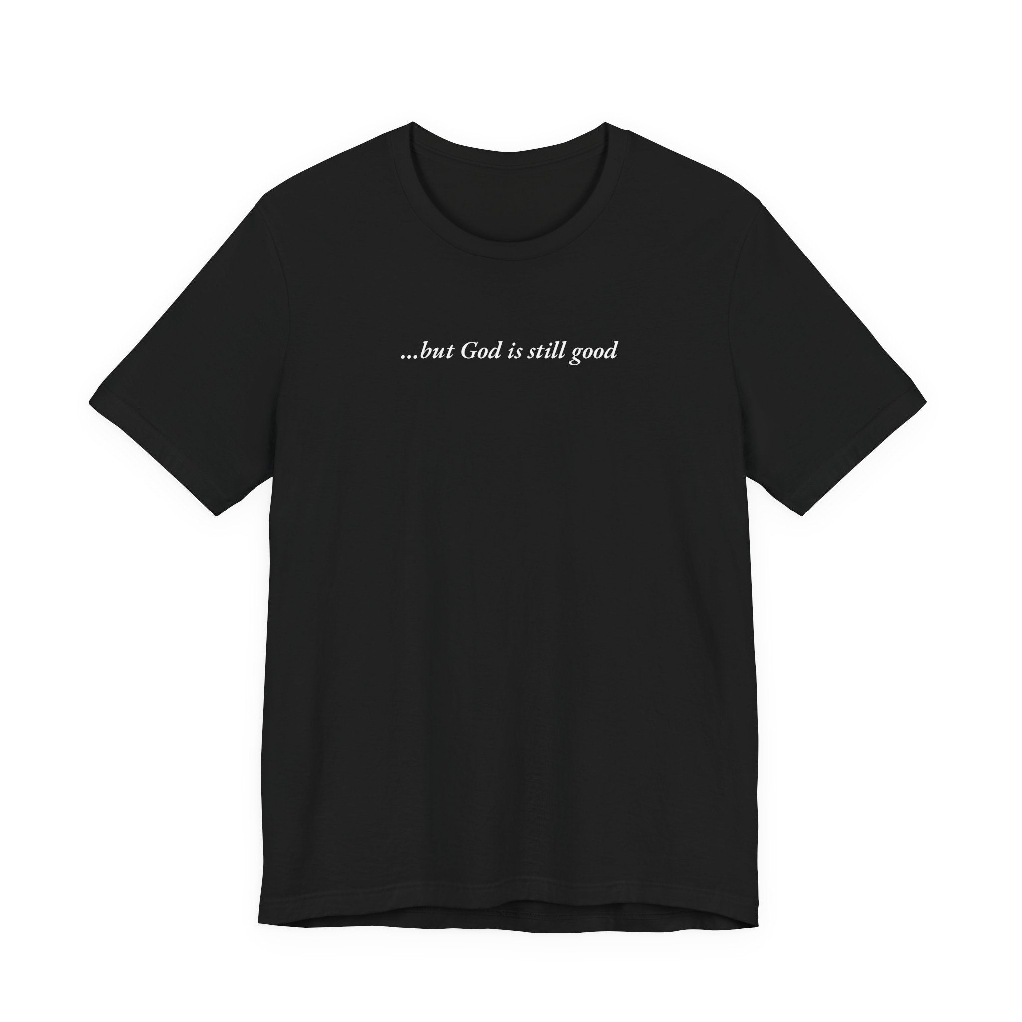 But God Is Still Good T-Shirt