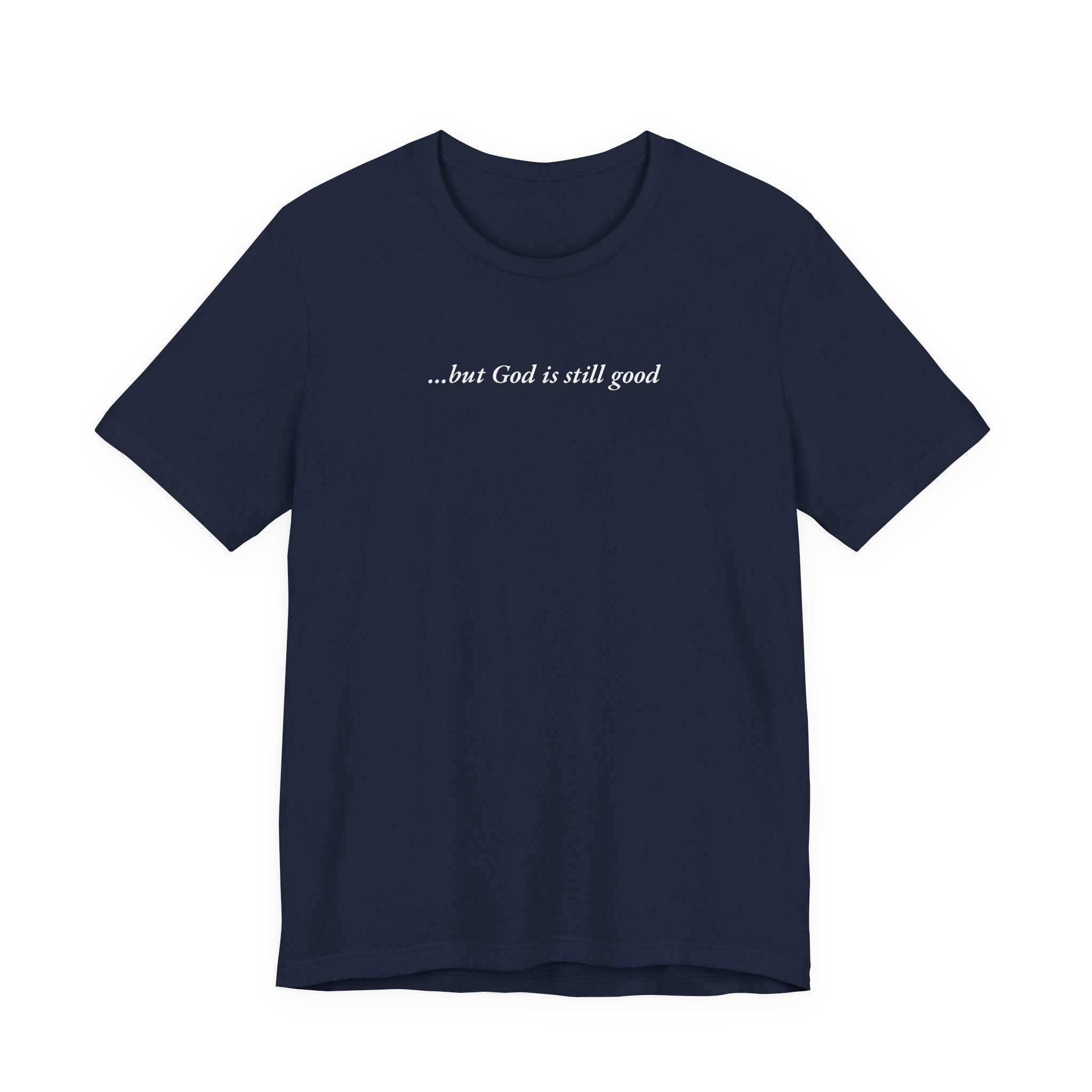 But God Is Still Good T-Shirt