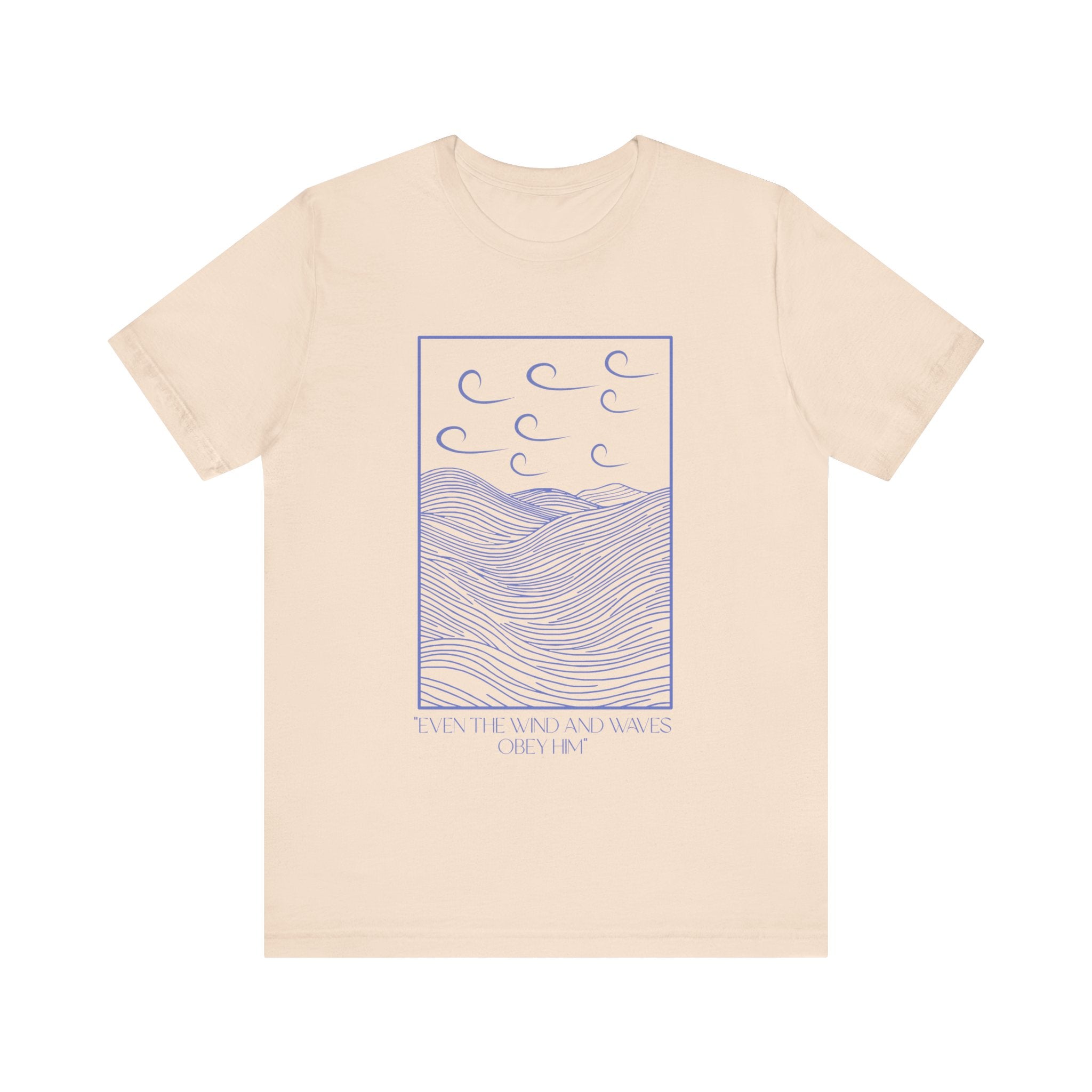Even The Wind And Waves Obey Him T-Shirt