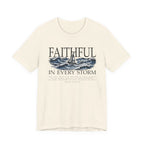 Faithful In Every Storm T-Shirt